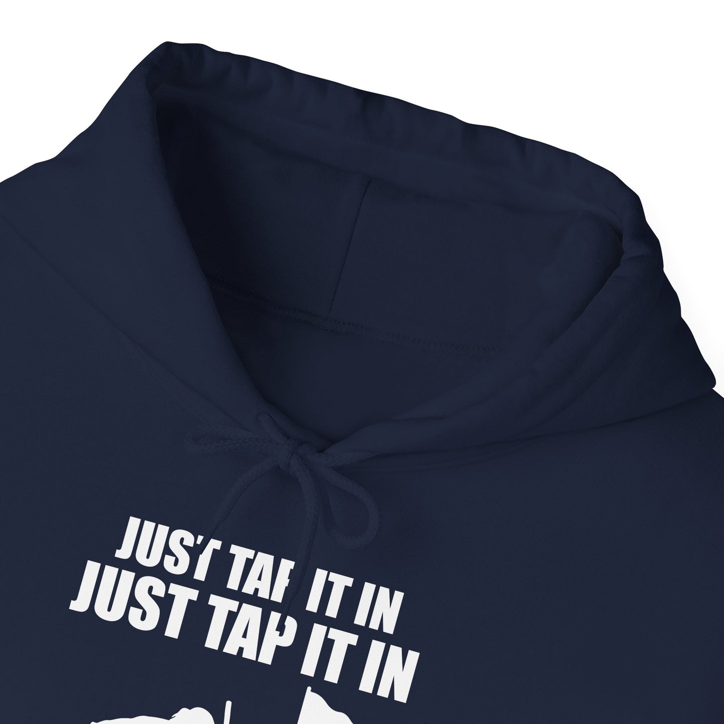 Just Tap It In Just Tap It In Give It A Little Tappy Tap Funny Golfer Hoodie For Men Women Hoodie