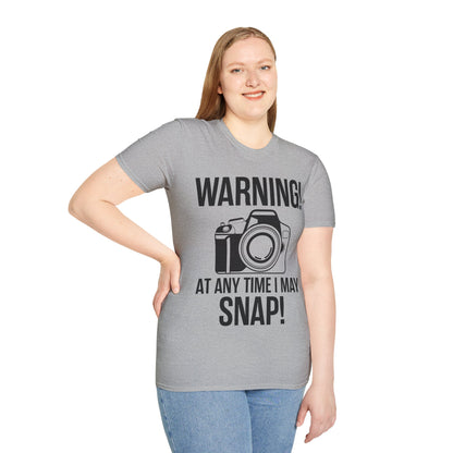 Warning At Any Time I May Snap Camera Photography Funny Photographer T-Shirt Men Women