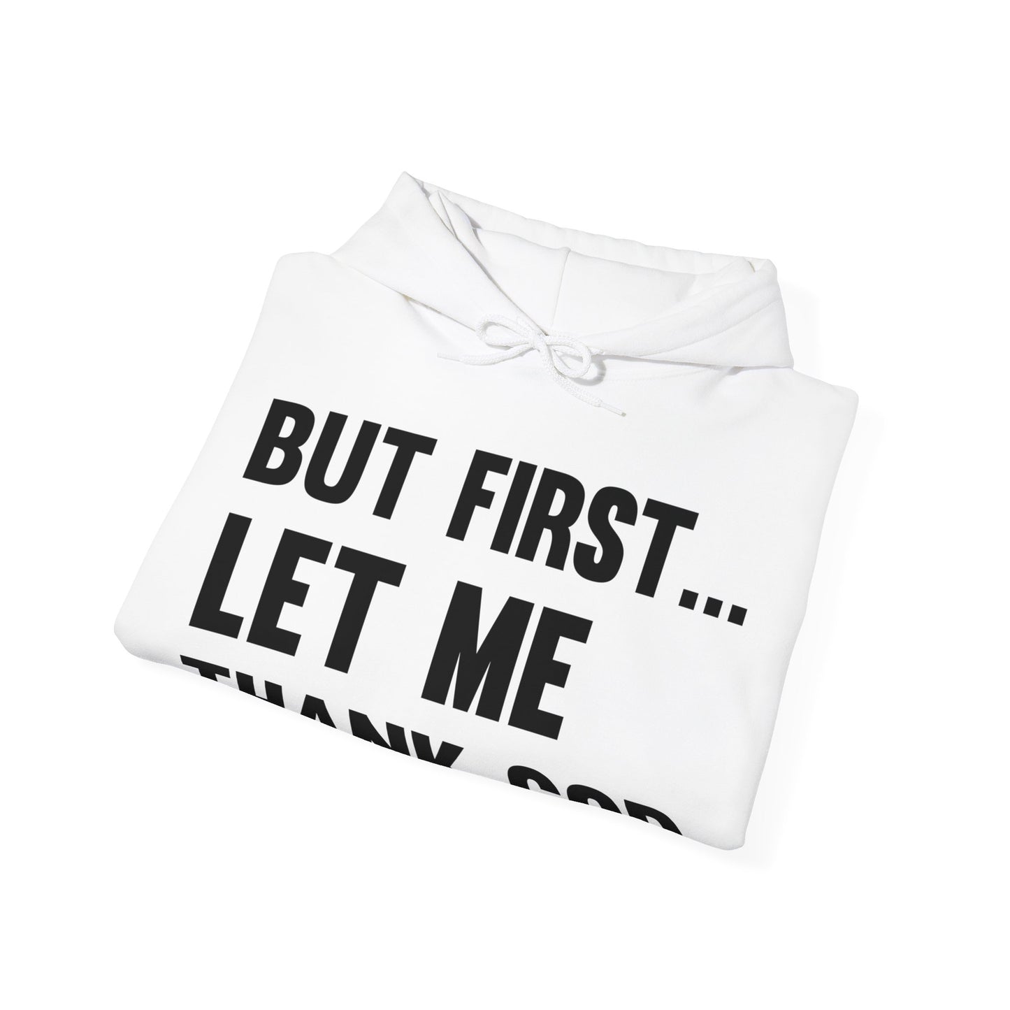 But First Let Me Thank God Hoodie For Men Women Hoodie