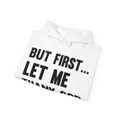 But First Let Me Thank God Hoodie For Men Women Hoodie