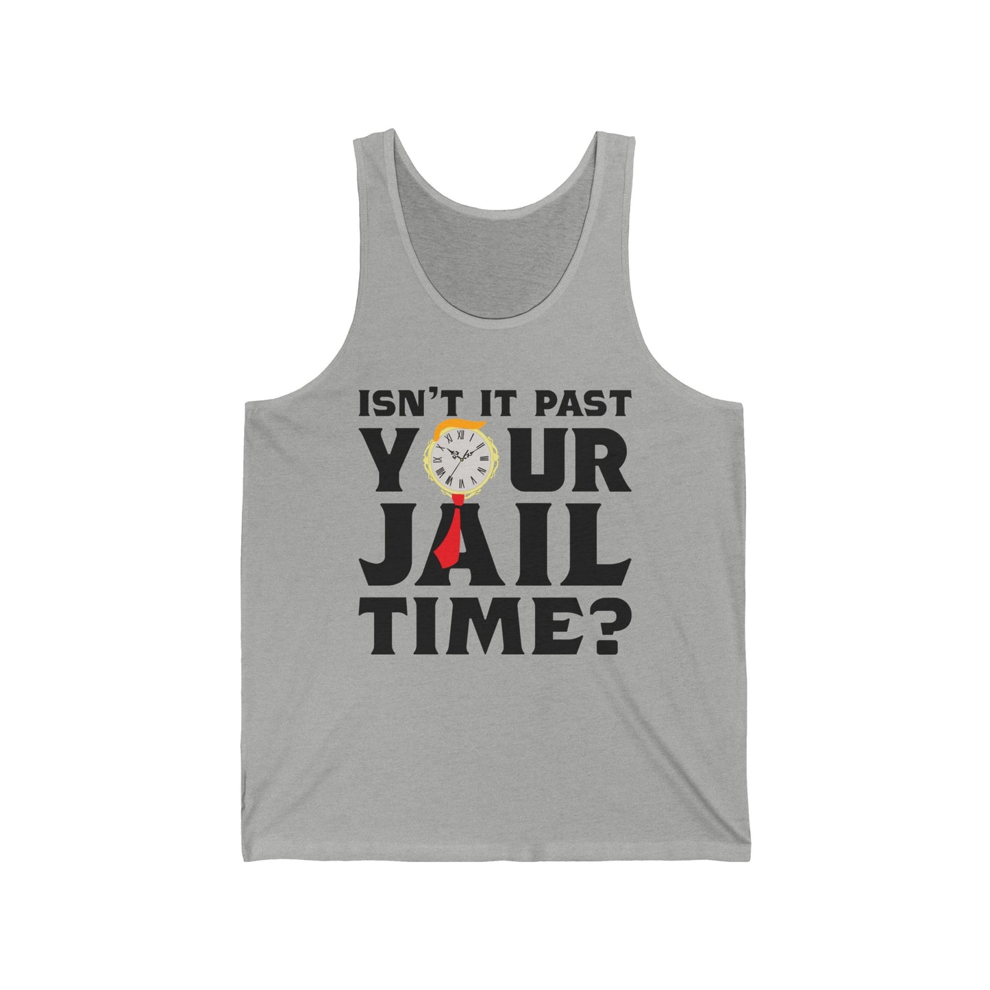 Isn’t It Past Your Jail Time Funny Saying Joke Humour Tank Top For Men Women Tank Top