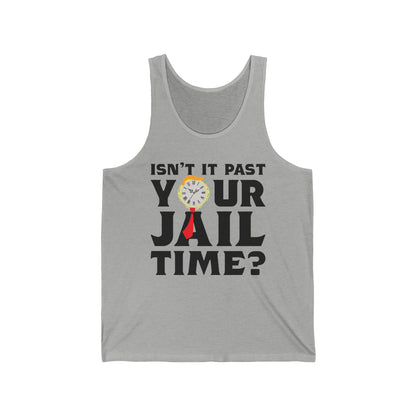 Isn’t It Past Your Jail Time Funny Saying Joke Humour Tank Top For Men Women Tank Top