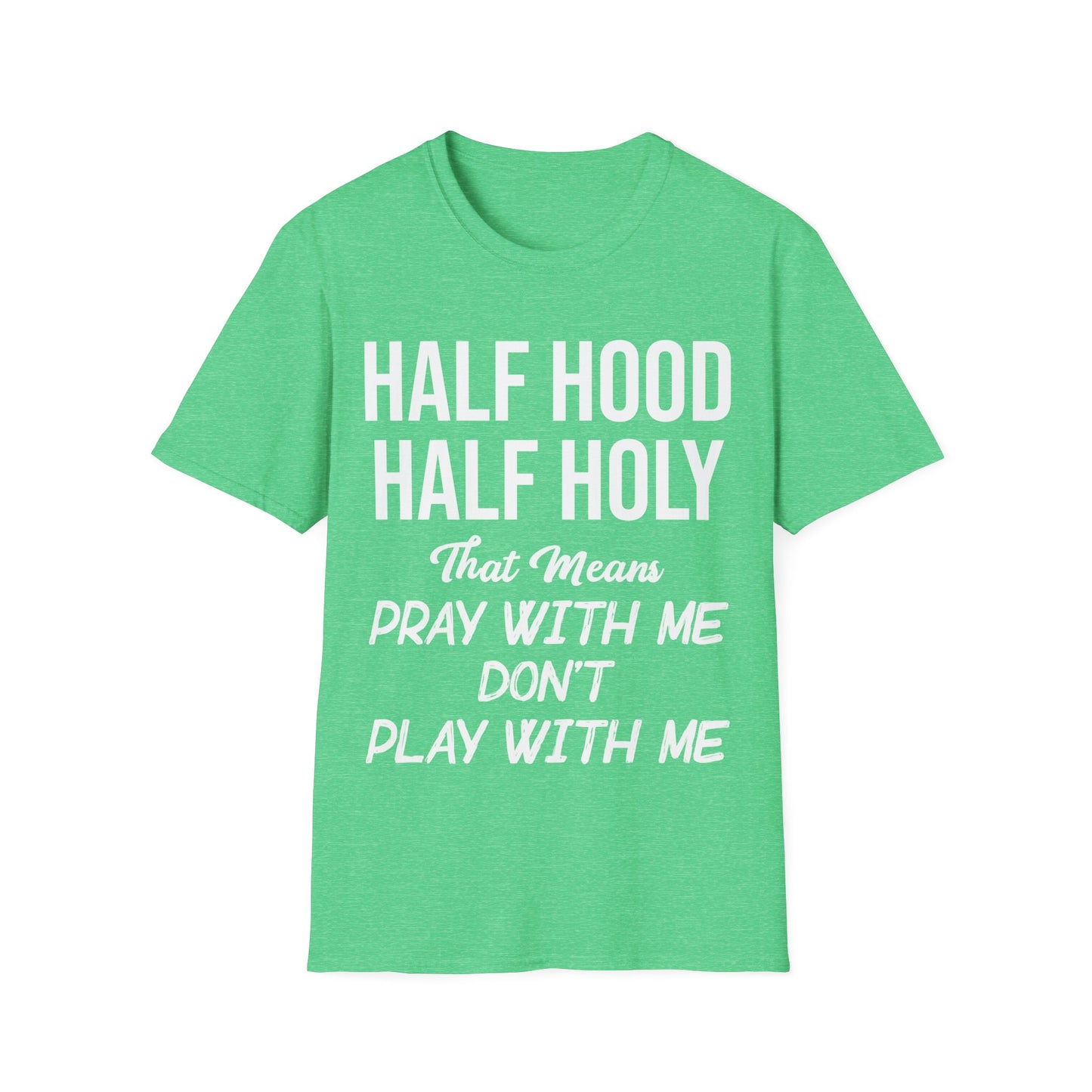 Half Hood Half Holy Pray with Me Dont Play with Me Tshirt Men Women