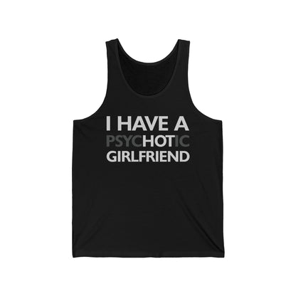 Funny I Have A Psychotic Girlfriend Boyfriend Joke Sarcastic Tank Tops Men