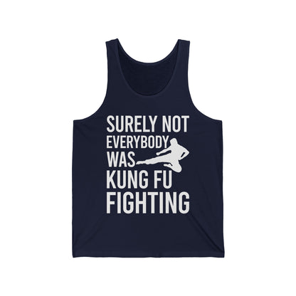 Surely Not Everybody Was Kung Fu Fighting Ninja Fighter Tank Top For Men Women Travelers