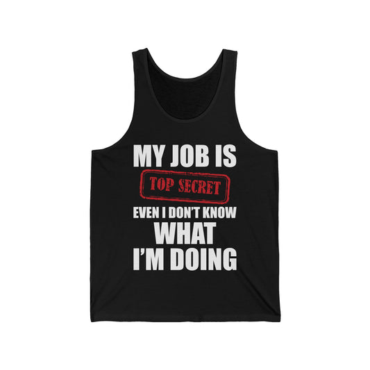 Funny My Job Is Top Secret Funny Occupation Sarcastic Joke Humor Tank Top For Men Women Tank Top