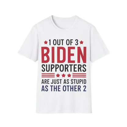 Funny 1 Out Of 3 Biden Supporters Are As Stupid As The Other 2 Anti Biden T-Shirt