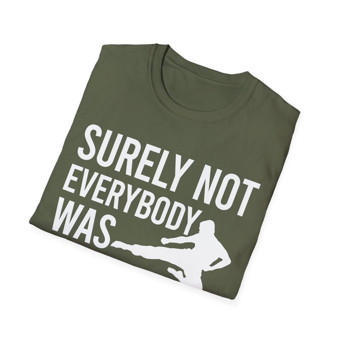 Surely Not Everybody Was Kung Fu Fighting Ninja Fighter T-Shirt For Men Women Travelers