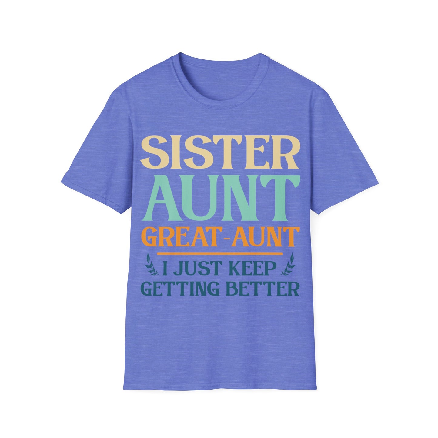 Vintage Sister Aunt Great-Aunt I Just Keep Getting Better Mothers Day T-Shirt For Men Women