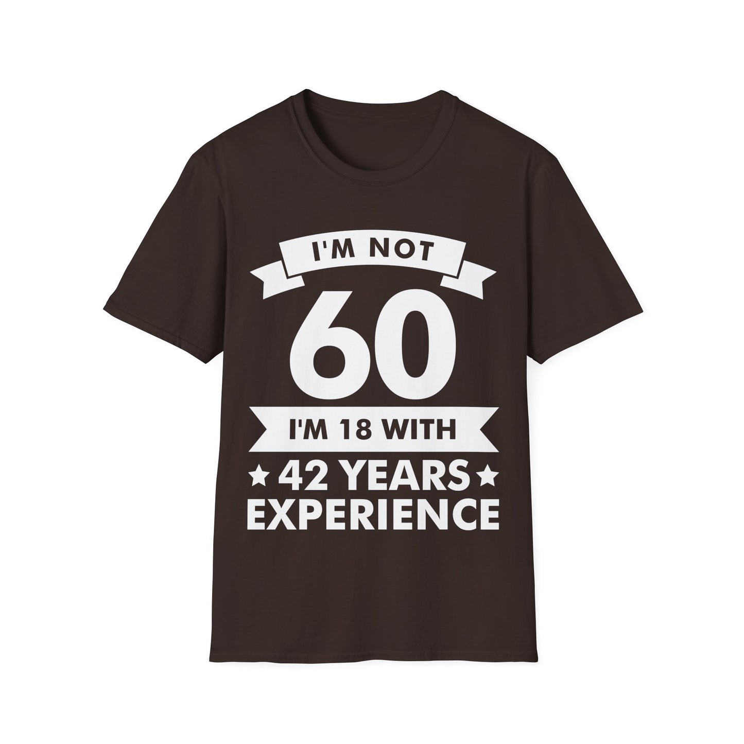 Funny I'm Not 60 Experience 60th Birthday Gift T-Shirt Men Women