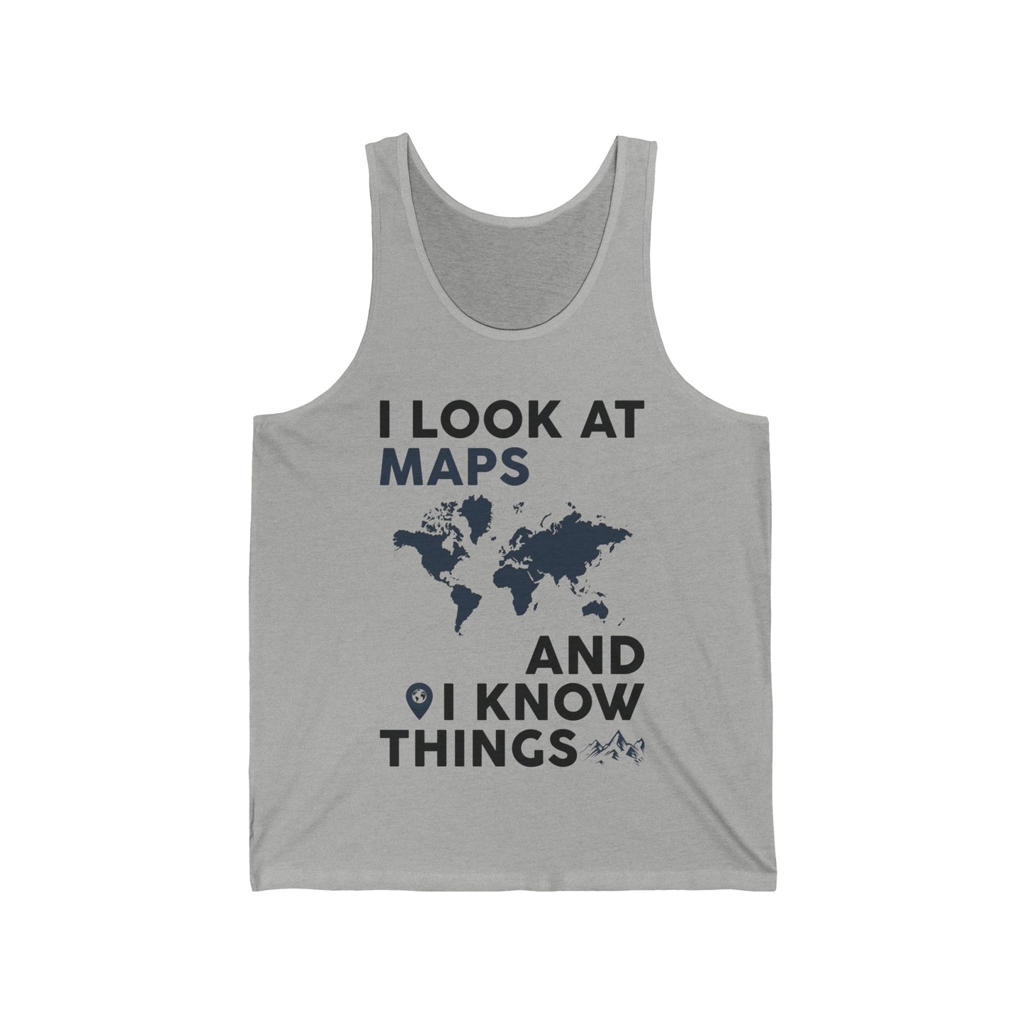 Funny I look At Maps and I Know Things Teacher Geographer Geography Tank Top For Men Women Tank Top