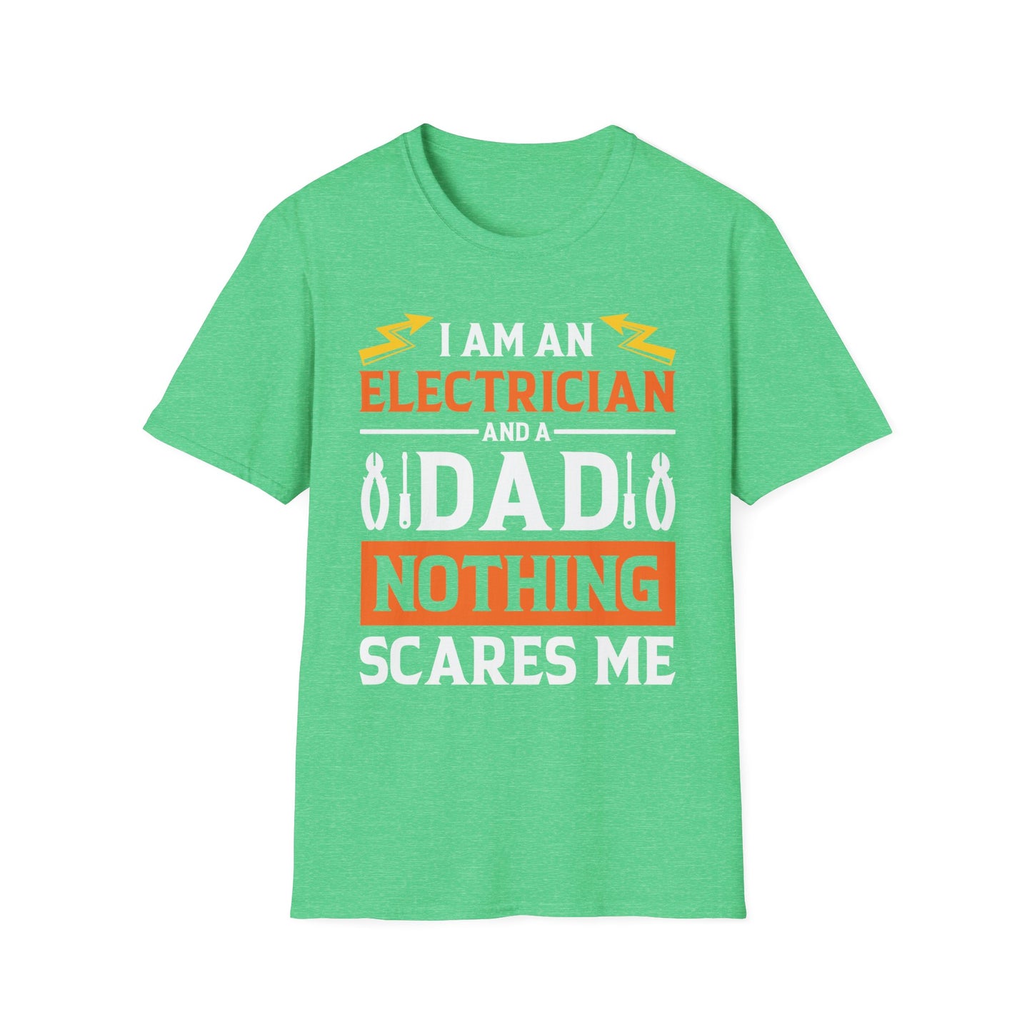 Funny I Am an Electrician and A Dad Nothing Scares Me Gift Tee T-Shirt