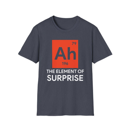 Funny Ah! The Element of Surprise Tshirt Sarcastic Science Periodic Table Tee