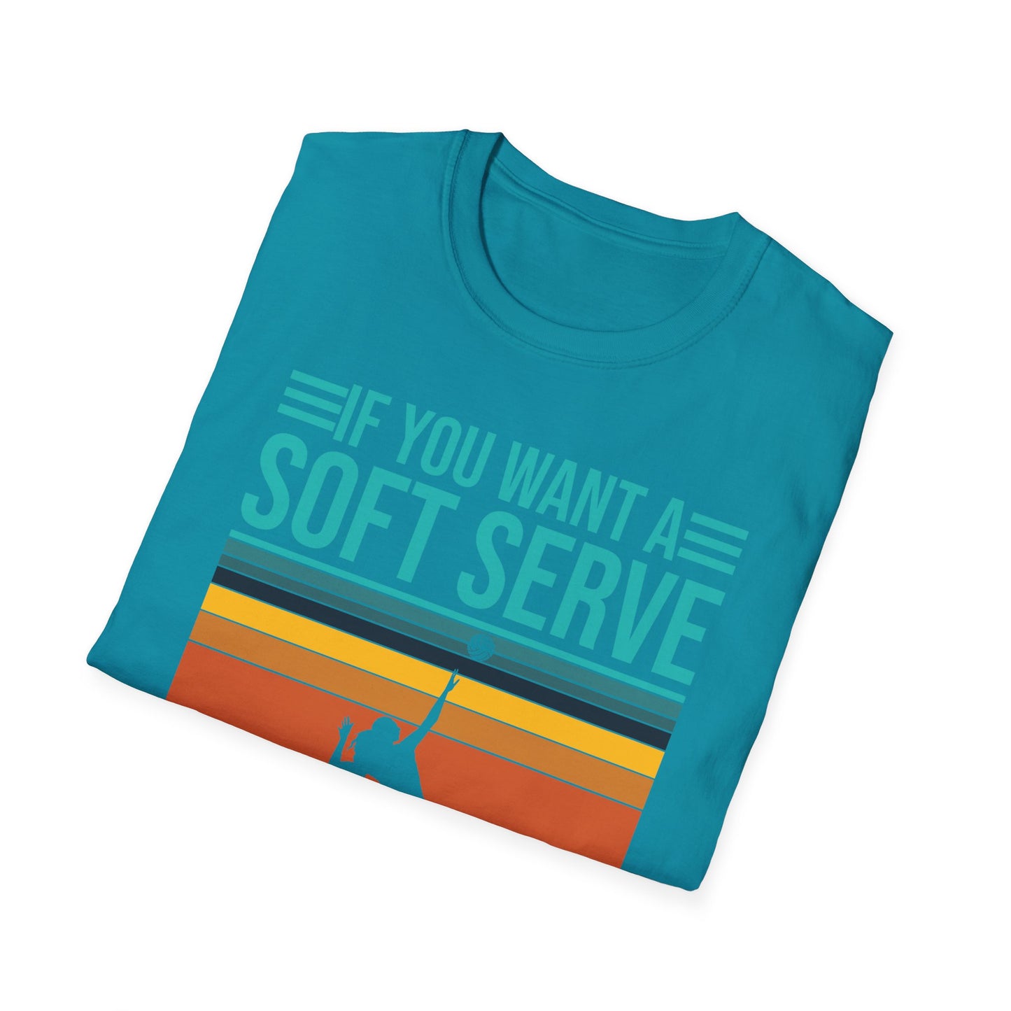 Funny If You Want A Soft Serve Go Get Ice Cream Volleyball Player T-Shirt