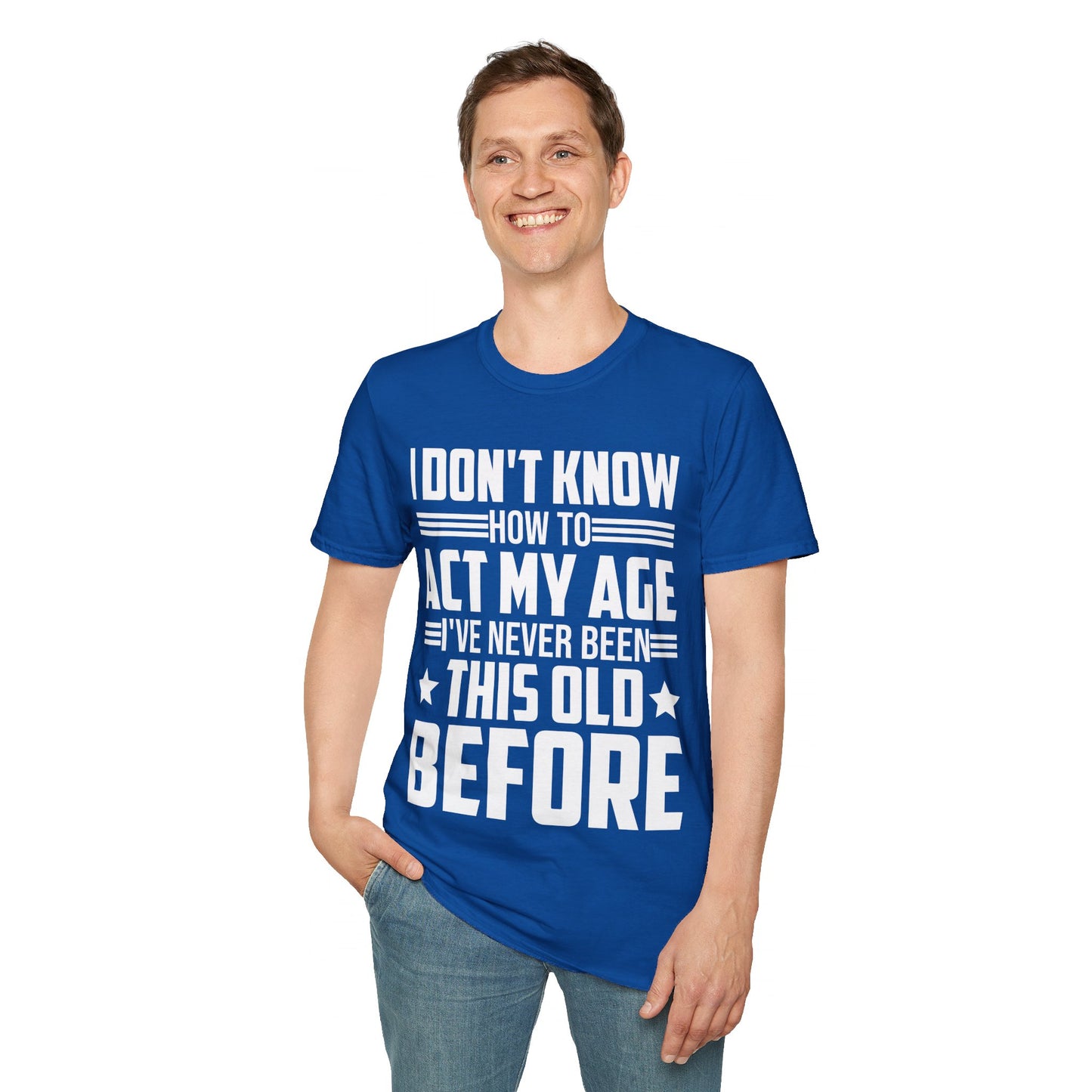 I Don't Know How to Act My Age Adulting Funny Adult T-Shirt