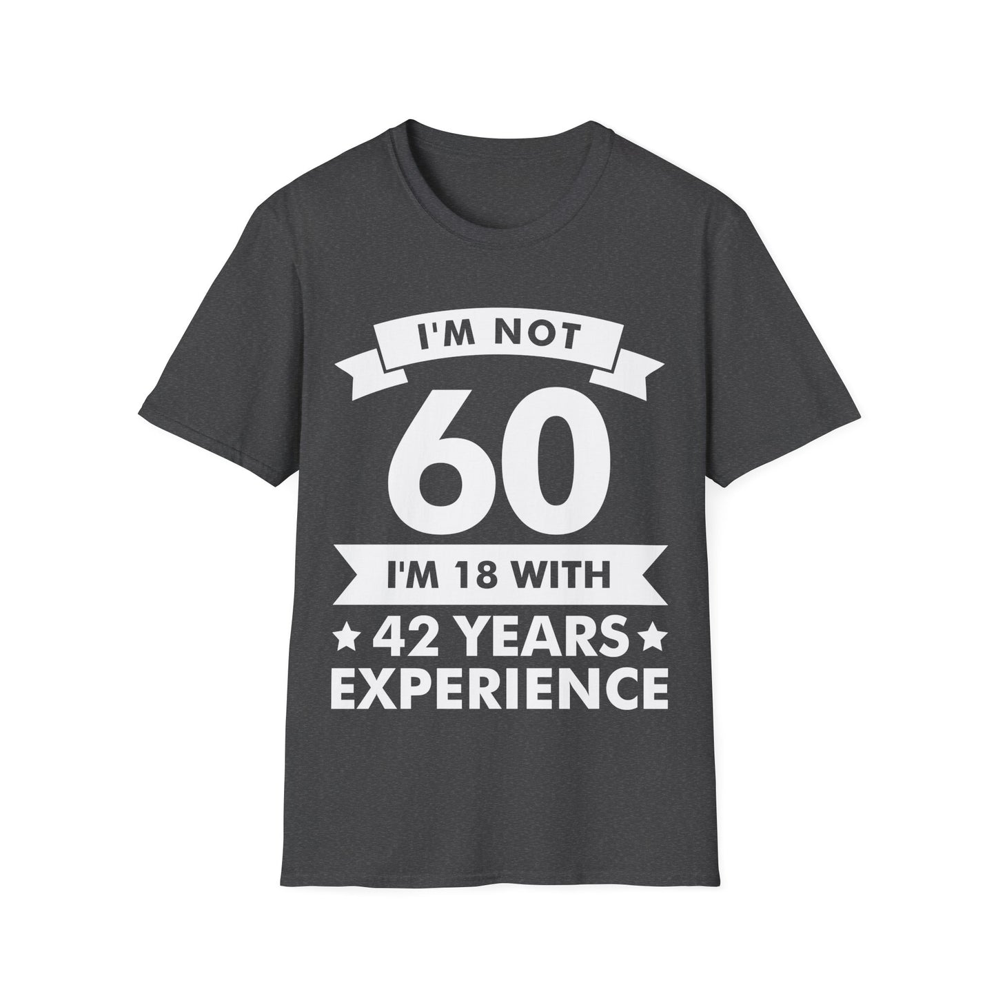 Funny I'm Not 60 Experience 60th Birthday Gift T-Shirt Men Women