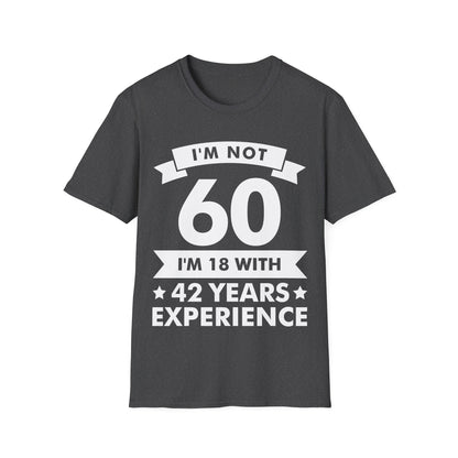 Funny I'm Not 60 Experience 60th Birthday Gift T-Shirt Men Women