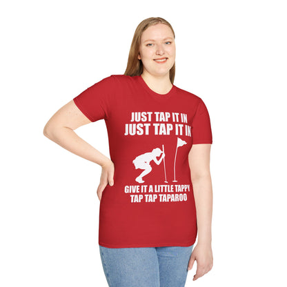 Just Tap It In Just Tap It In Give It A Little Tappy Tap Funny Golfer T-Shirt For Men WomenT-Shirt