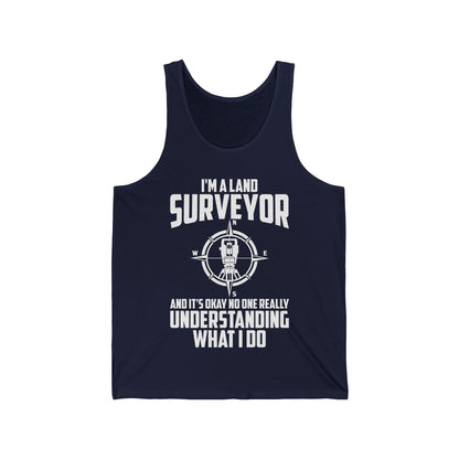 Funny I'm A Land Surveyor Land Examiner Cartographer Surveying Engineer Tank Tops