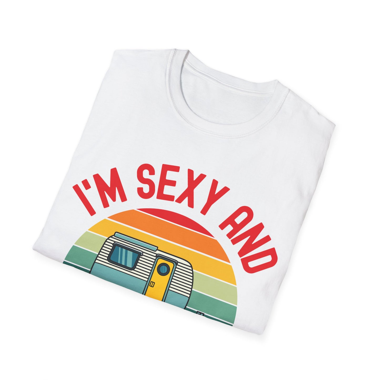 Funny I Am Sexy And I Tow It Retro Camping RV Camper Shirt T-Shirt For Men Women Travelers