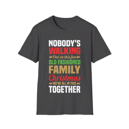 Nobody Walking Out On This Fun Old Fashioned Christmas Xmas T-Shirt Men Women