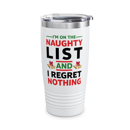 Funny I Am On The Naughty List And I Regret Nothing Xmas Christmas Gift Tumbler Men Women