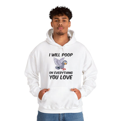 Funny I Will Poop On Everything You Love Birds Sarcastic Hoodie For Men Women Hoodie