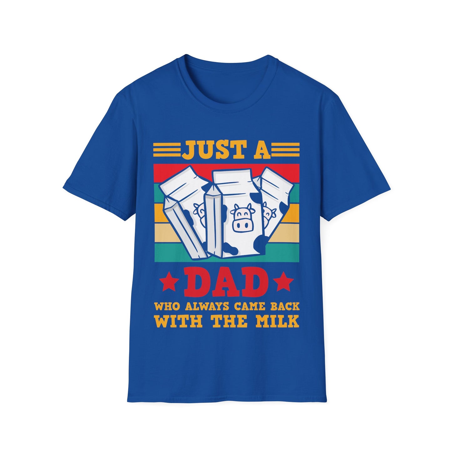 Funny Just A Dad Who Always Come Back with the Milk Fathers Day T-Shirt For Men Father T-Shirt