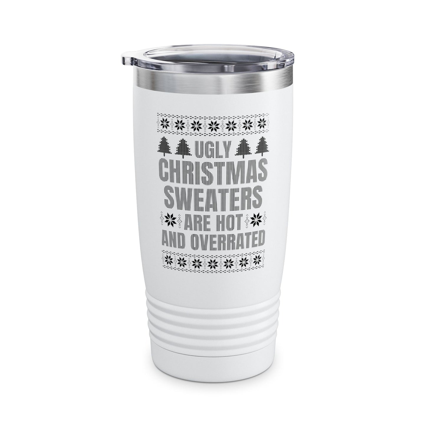 Ugly Christmas Sweaters Are Hot And Overrated Party Funny Xmas Tumbler