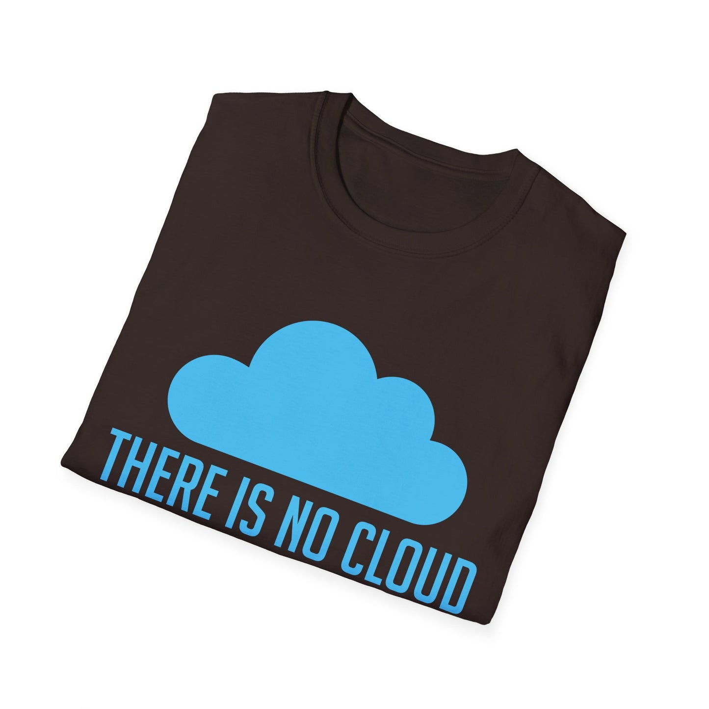 Funny Tech Humor There Is No Cloud Just Someone Else's Computer Computing