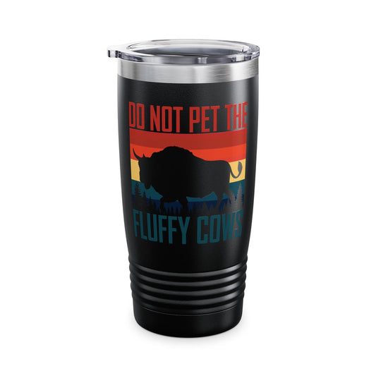 Funny Do Not Pet The Fluffy Cows Cattle Farm Farming Tumbler for Men Women