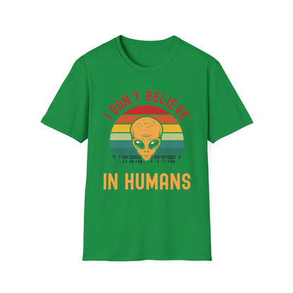 Funny I Dont Believe In Humans Alien Space UFO Lovers Tee T-Shirt Men Women Travelers