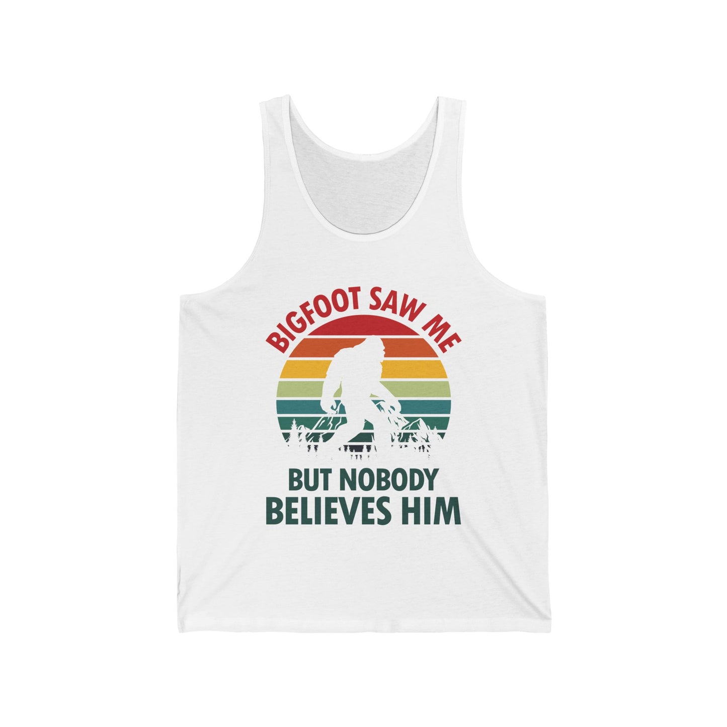 Funny Bigfoot Saw Me But Nobody Believes Him Tank Top Men Women