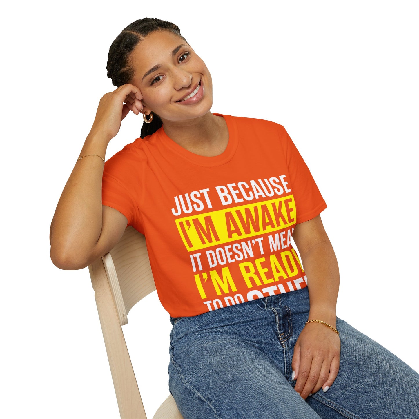 Just Because I'm Awake  Funny Saying Tweens and Teens T-Shirt For Men Women