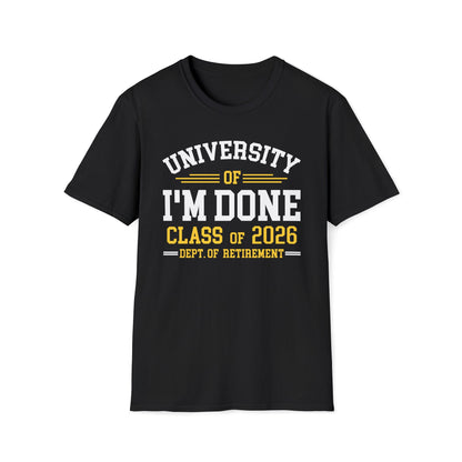 University Of I'm Done Retirement Class of 2026 Funny Career Graduation T-Shirt For Men Women