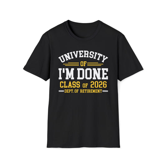 University Of I'm Done Retirement Class of 2026 Funny Career Graduation T-Shirt For Men Women