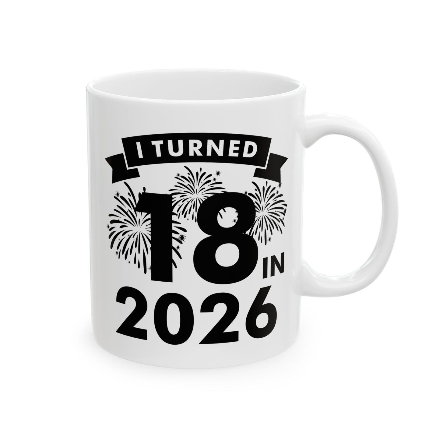 Funny I Turned 18 In 2026 18th Birthday Party Gift Coffee Mug For Men Women