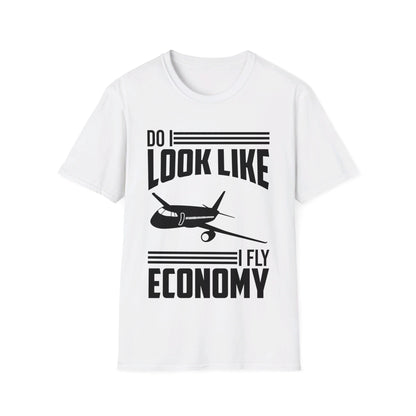 Do I Look Like I Fly Economy  Funny First Class Traveling T-Shirt For Men Women