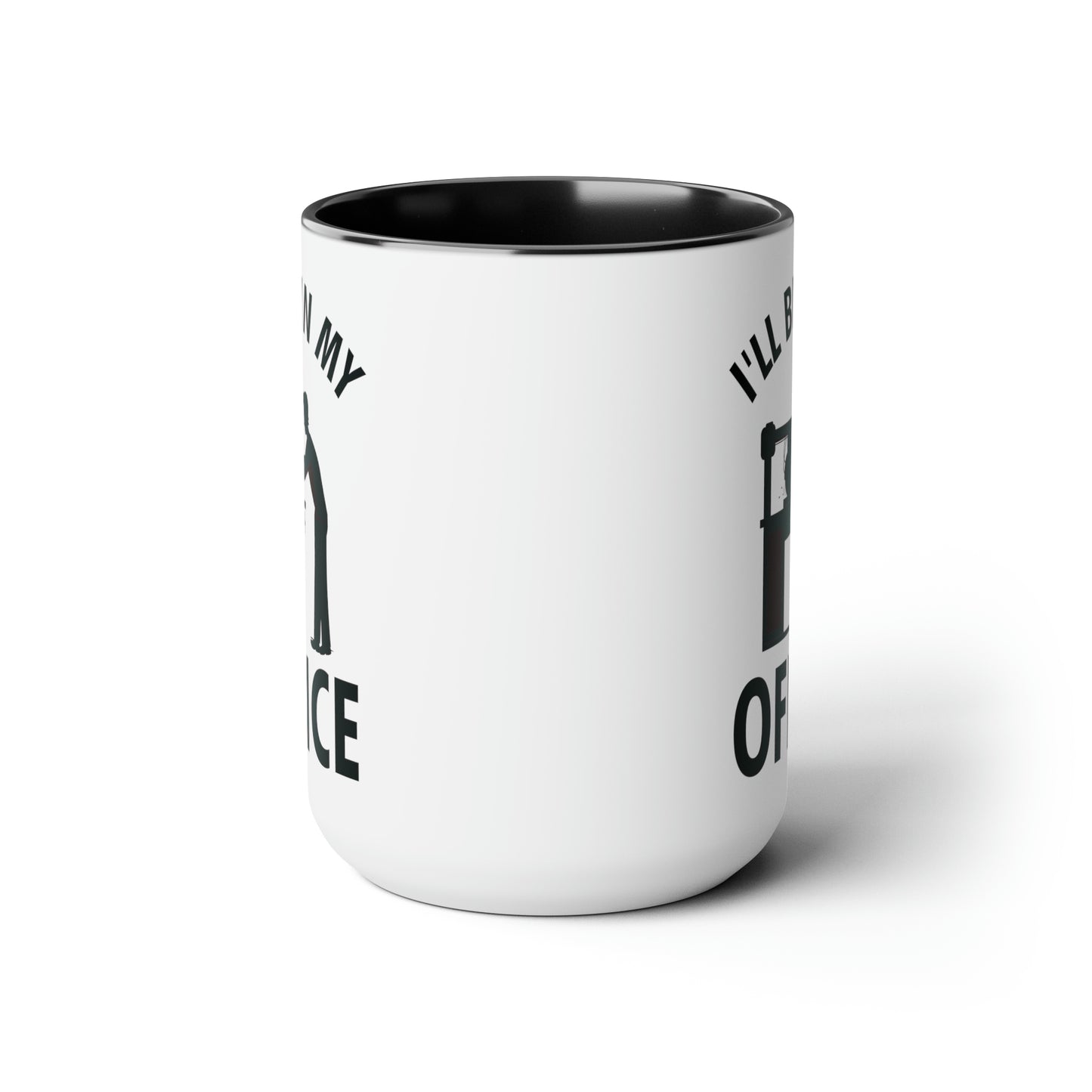 I'll Be In My Office Funny Woodworking Gift Mug For Carpenter Coffee Mug