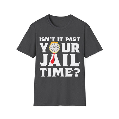 Isn’t It Past Your Jail Time Funny Saying Joke Humour T-Shirt For Men Women T-Shirt