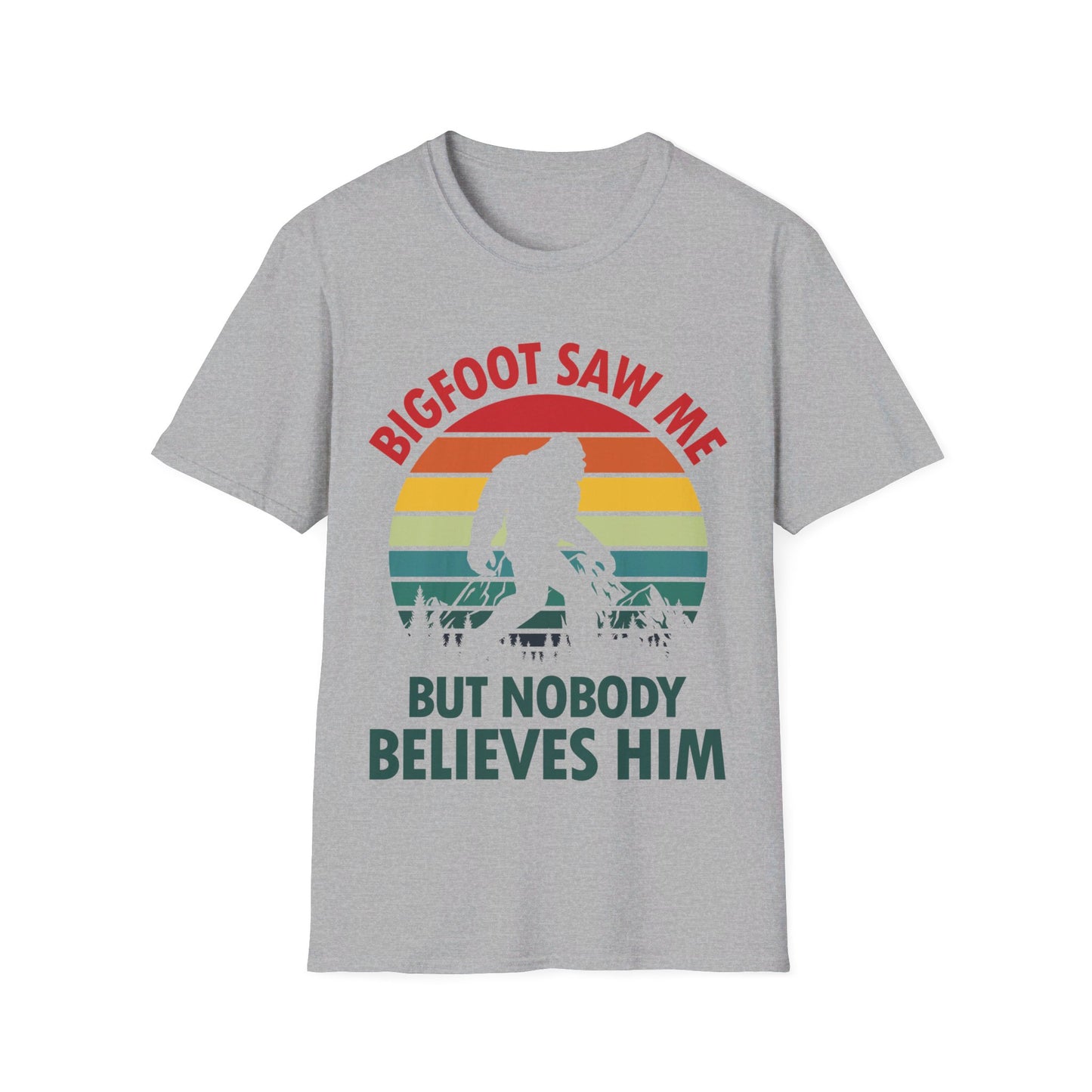 Funny Bigfoot Saw Me But Nobody Believes Him T-Shirt Men Women