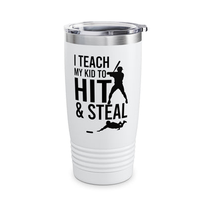 Funny I Teach My Kid To Hit and Steal Bat Helmet Baseball Sports Tumbler Men Women