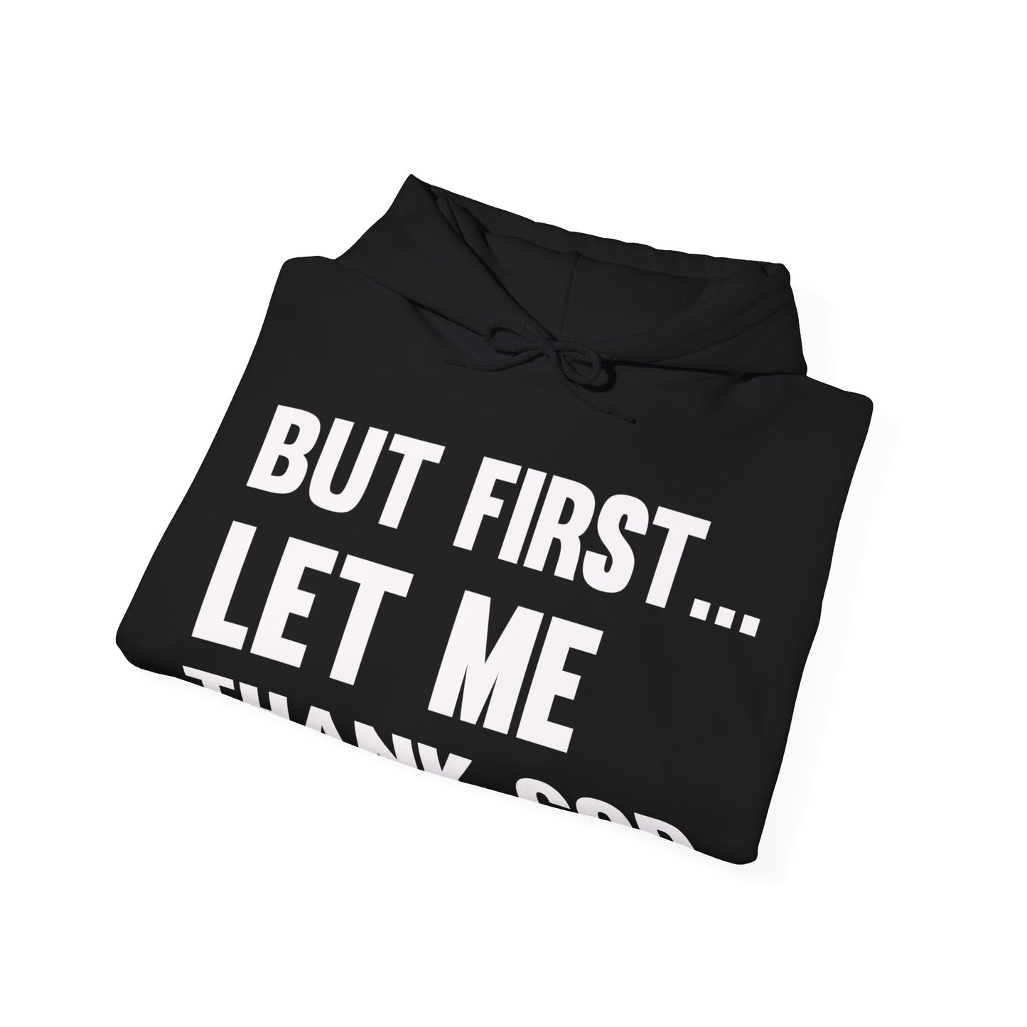 But First Let Me Thank God Hoodie For Men Women Hoodie