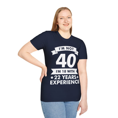 Funny I'm Not 40 Experience 40th Birthday Gift T-Shirt Men Women