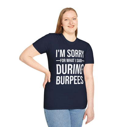 Funny I Am Sorry For What I Said During Burpees Gym Workout T-Shirt Men Women