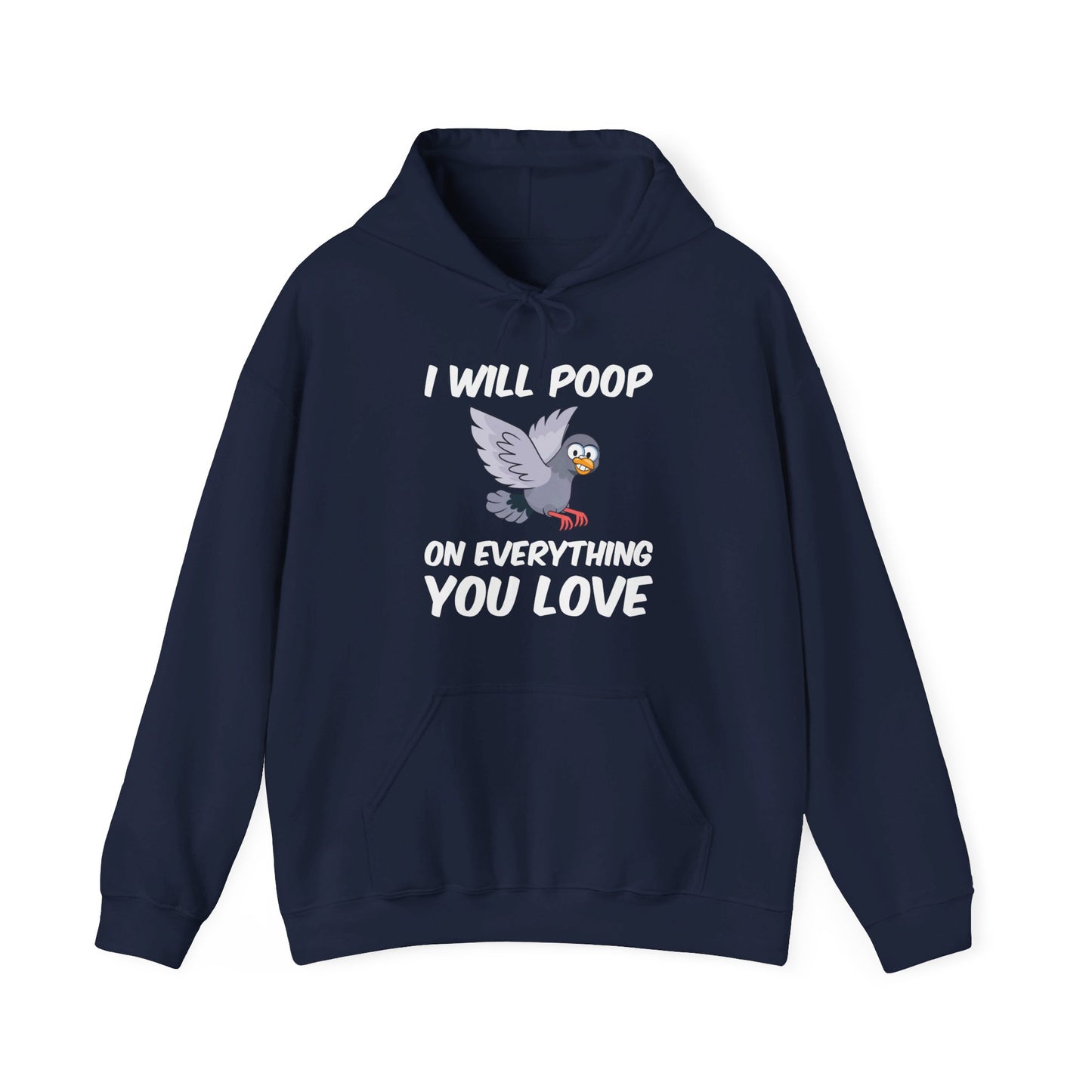 Funny I Will Poop On Everything You Love Birds Sarcastic Hoodie For Men Women Hoodie