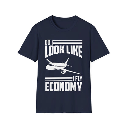 Do I Look Like I Fly Economy  Funny First Class Traveling T-Shirt For Men Women