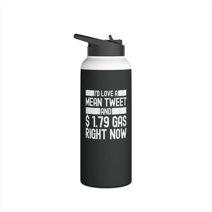 Funny Id Love A Mean Tweet And 1.79 Gas Right Now Trump 2024 Fathers Day Water Bottle