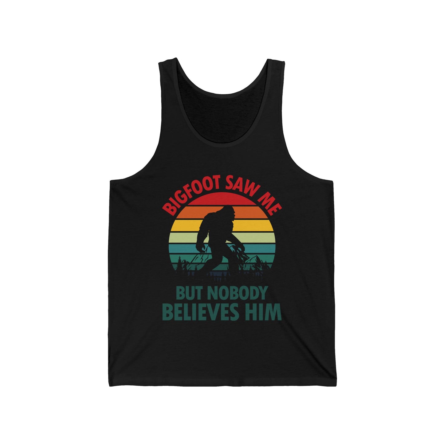 Funny Bigfoot Saw Me But Nobody Believes Him Tank Top Men Women