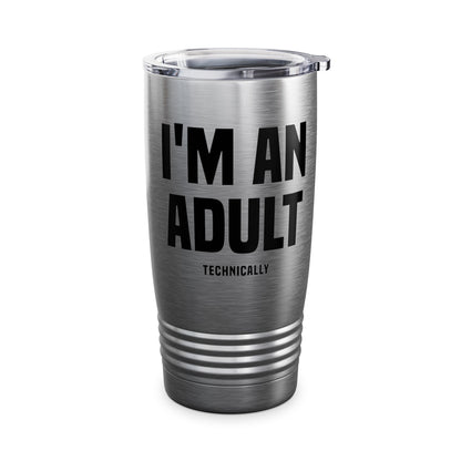 Funny I Am An Adult Technically Tumbler  18th Birthday Tumbler Boys Girls